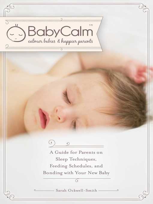 Title details for BabyCalmâ„¢: a Guide for Parents on Sleep Techniques, Feeding Schedules, and Bonding with Your New Baby by Sarah Ockwell-Smith - Available